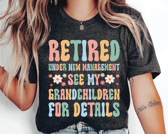 Funny Retirement Gift for Grandma Retired Under New Management Shirt New Retired Grandma Shirt Retirement Humor Shirt