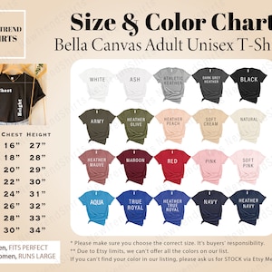 Peut inclure: Tableau des tailles et des couleurs pour les t-shirts unisexes pour adultes Bella Canvas. Le tableau montre les diff&eacute;rentes tailles et couleurs disponibles, notamment blanc, cendr&eacute;, chin&eacute; athl&eacute;tique, chin&eacute; gris fonc&eacute;, noir, arm&eacute;e, olive chin&eacute;, p&ecirc;che chin&eacute;, cr&egrave;me douce, naturel, mauve chin&eacute;, bordeaux, rouge, rose, rose p&acirc;le, aqua, bleu royal, chin&eacute; bleu royal, marine et bleu chin&eacute;. Le tableau comprend &eacute;galement les mesures de la poitrine et de la hauteur pour chaque taille, allant du XS au 4XL. Pour les hommes, les t-shirts sont parfaitement ajust&eacute;s, mais pour les femmes, ils sont grands.
