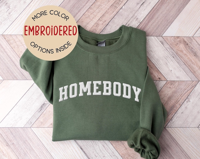 Custom Embroidered Homebody Sweatshirt, Slouchy Sweatshirt, Introvert Gift, Gift For Homebody, Cute Graphic Shirt, Varsity Sweater, Unisex