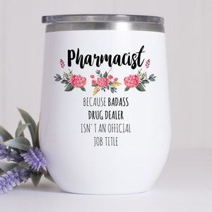 Funny Pharmacist Wine Tumbler, Pharmacy Graduation Gift, Pharmacist Grad Travel Mug, Funny Pharmacist Gift, Pharmacy Graduation Travel Mug