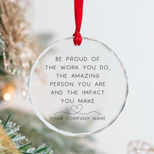 Personalized Corporate Crystal Ornament, Custom Team Thank You Christmas Gift, Be Proud Of The Work You Do Glass Ornament