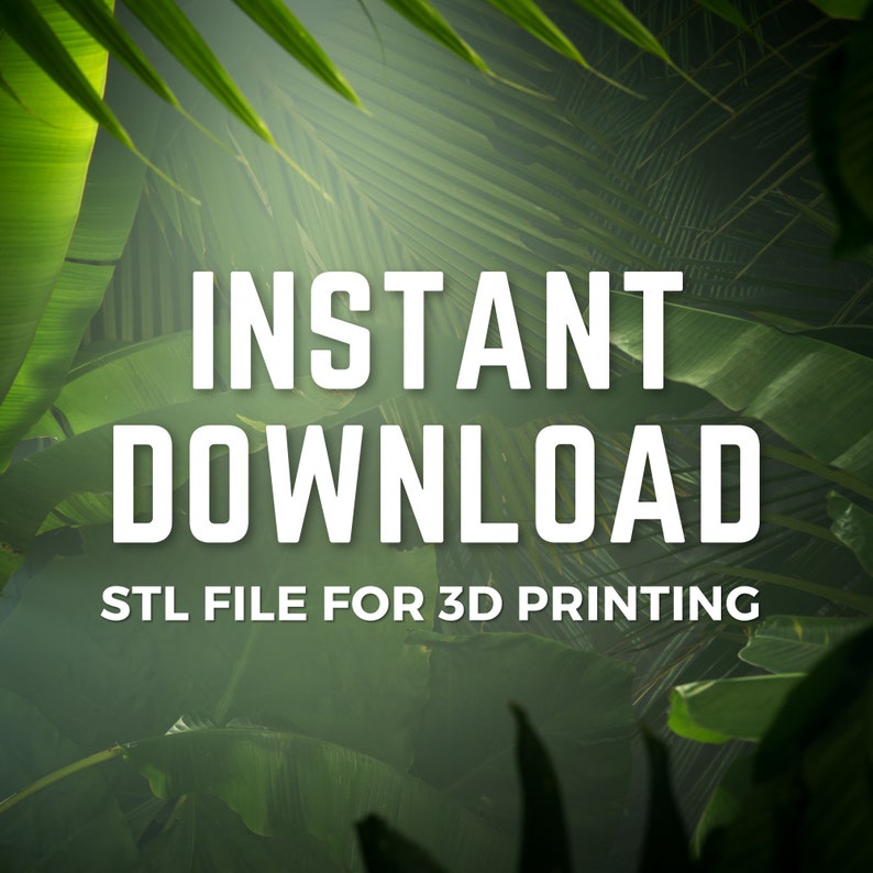 May include: Instant download of an STL file for 3D printing. The image shows a green leafy background with the text "INSTANT DOWNLOAD" and "STL FILE FOR 3D PRINTING" in white.