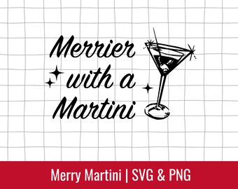 May include: A black and white graphic featuring the text "Merrier with a Martini" and a martini glass illustration. The image includes star accents and is set against a grid background. A red banner at the bottom reads "Merry Martini | SVG & PNG".