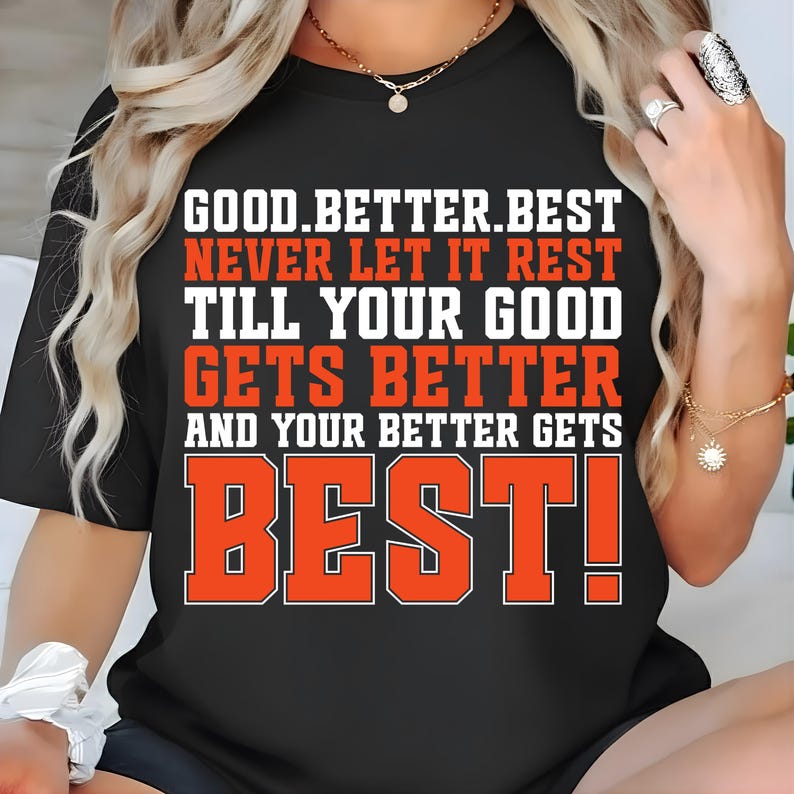 Motivational Quote PNG SVG | Good Better Best Sublimation Design | Bold ...