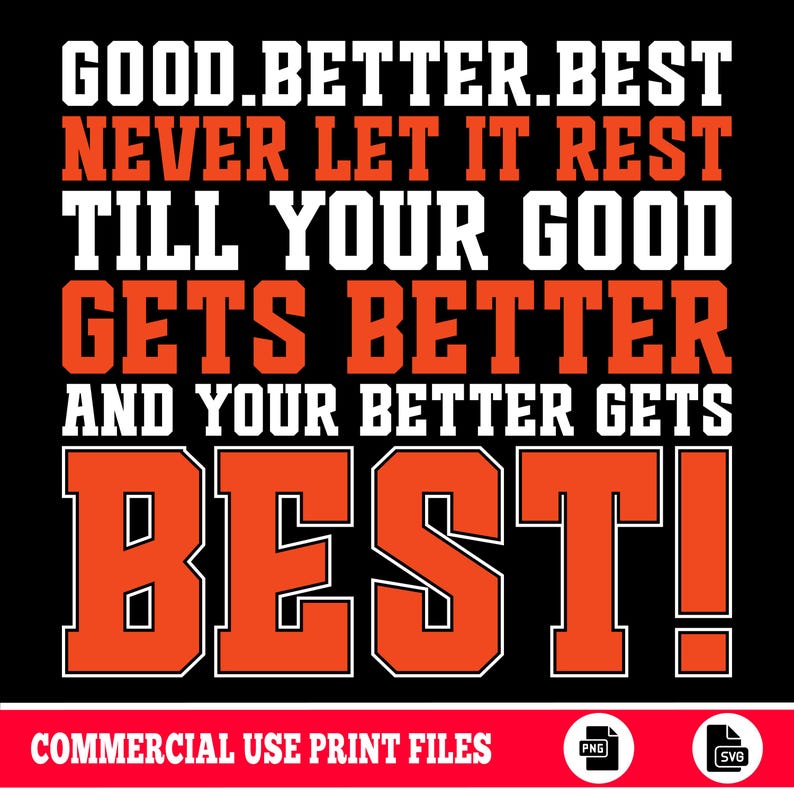 Motivational Quote PNG SVG | Good Better Best Sublimation Design | Bold ...