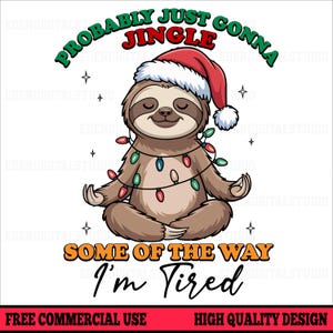 Peut inclure: Un paresseux de dessin animé portant un bonnet de Père Noël et des guirlandes lumineuses, méditant avec le texte "Probably Just Gonna Jingle Some of the Way I'm Tired". Le design est sur fond blanc.