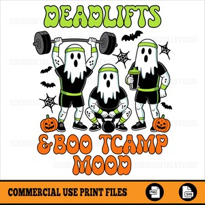 May include: A Halloween-themed graphic with the text "DEADLIFTS & BOO TCAMP MOOD". It features three ghost figures lifting weights, with pumpkins, bats, and spiderwebs. The design is in black, white, green, and orange.
