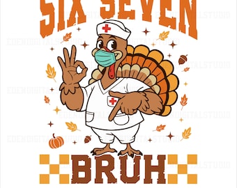 May include: A cartoon turkey wearing a nurse's uniform and a face mask, giving an 'okay' hand gesture. The image includes the text "SIX SEVEN BRUH" in orange and brown, with fall-themed decorations.
