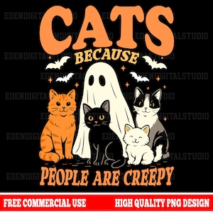 Peut inclure: Graphique sur le thème d'Halloween avec le texte "CATS BECAUSE PEOPLE ARE CREEPY" en orange. Le design comprend des illustrations de quatre chats, un fantôme et des chauves-souris sur fond noir. Les mots "FREE COMMERCIAL USE" et "HIGH QUALITY PNG DESIGN" sont en bas.