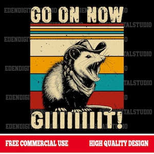 May include: A black and white illustration of an opossum wearing a cowboy hat and bandana, with its mouth open in a yell. The text "GO ON NOW" is above the opossum, and "GIIIIIIIIT!" is below. The background has horizontal stripes in various colors.