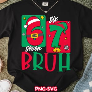 May include: Black sweatshirt with a festive design featuring the numbers 6 and 7 in red and green, with the words "six", "seven", and "BRUH" in white and green. The design includes a Santa hat, elf hat, and snowflakes.