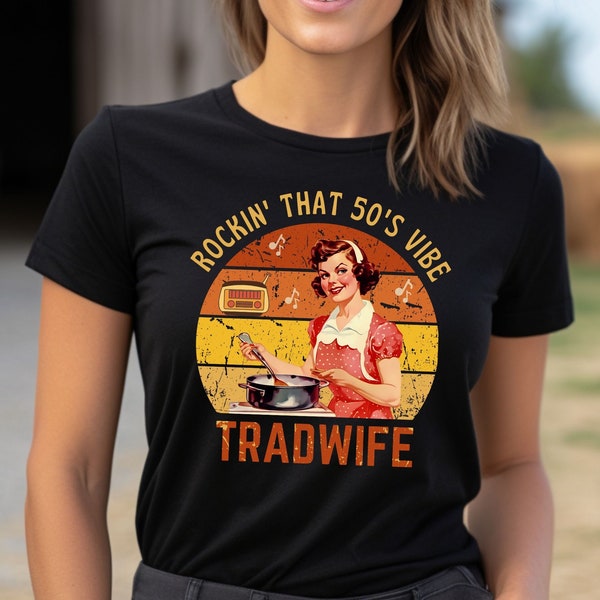 Tradwife Rockin' That 50s Vibe T Shirt, 1950s Life Style, Classic 50s Style, Traditional Marriage Roles, Retro Housewife, Traditional Wife