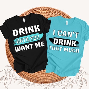 Drink Until You Want Me Shirt, Funny Couples Cruise Tee, Vacation Matching Shirts, Husband Wife Party Shirt, Couples Humor Gift Shirts