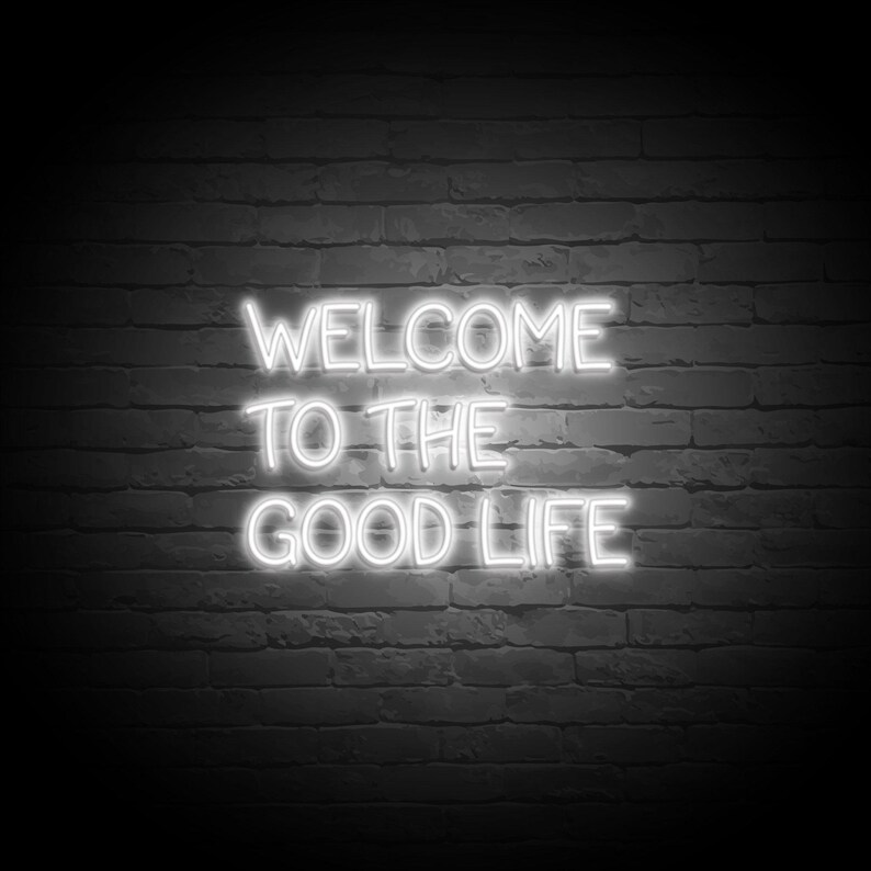 to the Good Life Neon Sign Home Decor Living Room Etsy