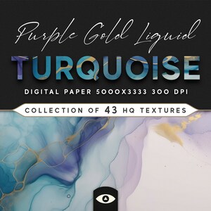 May include: Digital paper featuring a turquoise, purple, and gold abstract liquid design. The text "Purple Gold Liquid TURQUOISE DIGITAL PAPER 5000x3333 300 DPI COLLECTION OF 43 HQ TEXTURES" is displayed on a black background.