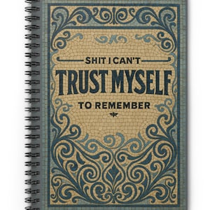 May include: Spiral-bound notebook with a decorative cover. The cover features a mosaic-style design in beige and blue, with the text "SHIT I CAN'T TRUST MYSELF TO REMEMBER". The notebook has a gray cover and black spiral binding.