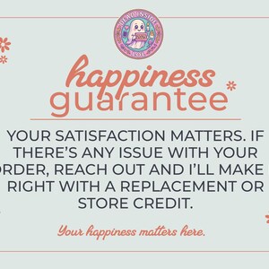 May include: A light blue rectangular graphic with a pink border and small orange flowers. At the top is a circular logo with a ghost and the text DEAD INSIDE LOL. The text reads: happiness guarantee, YOUR SATISFACTION MATTERS. IF THERE'S ANY ISSUE WITH YOUR ORDER, REACH OUT AND I'LL MAKE IT RIGHT WITH A REPLACEMENT OR STORE CREDIT. Your happiness matters here.