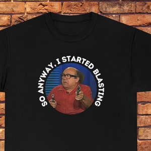 Always Sunny In Philadelphia Frank Reynolds So I Started Shooting, Always Sunny Gifts, Always Sunny Shirt