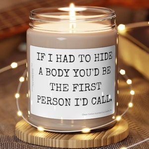 If I had to hide a body, funny candle for her best friend birthday best friend gifts gifts for her besties gift best friends forever