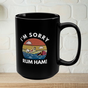 Im Sorry Rum Ham! Its Always Sunny In Philadelphia Mug, Frank Reynolds and Mac, Jersey Shore, Philly