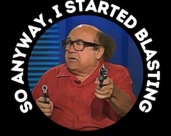 Its Always Sunny In Philadelphia Digital Download, So Anyway, I started Blasting, Always Sunny Gifts, Frank Reynolds IASIP, Philly