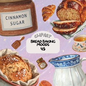 May include: Watercolor illustration featuring various baked goods and baking-related items. Includes a loaf of bread, croissant, cinnamon sugar jar, and a pitcher of milk. The text "BREAD BAKING MOODS 45" is also present.