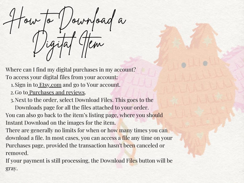 May include: An instructional graphic titled How to Download a Digital Item, detailing steps to access files on Etsy.com via the Purchases and reviews section. The text is overlaid on a light background featuring a pale orange, fringed pi&ntilde;ata illustration.