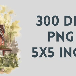May include: A watercolor painting of a red house with a white porch and green bushes. The house is surrounded by trees and a path. The text "300 DPI PNG 5X5 INCH" is written in gray text on a light gray background.
