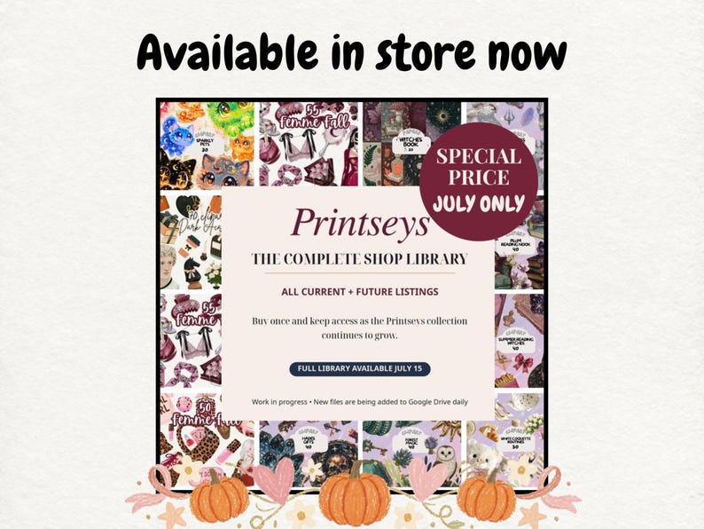 May include: A digital collection advertisement titled Printseys The Complete Shop Library featuring a grid of various graphic illustrations, a maroon circle with the text Special Price July Only, and three orange pumpkins at the bottom of the frame.