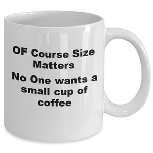 Size matters cup, Size matters coffee mug, Funny coffee cup