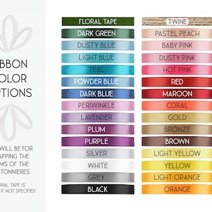 May include: A color chart titled RIBBON COLOR OPTIONS displaying various ribbon shades including floral tape, twine, dark green, blue tones, pinks, red, maroon, coral, gold, bronze, brown, yellow, orange, purple, silver, white, grey, and black.