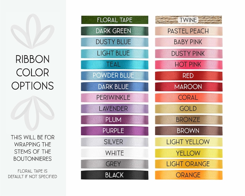 May include: A color chart titled RIBBON COLOR OPTIONS displaying various ribbon shades including floral tape, twine, dark green, blue tones, pinks, red, maroon, coral, gold, bronze, brown, yellow, orange, purple, silver, white, grey, and black.