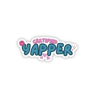 Certified Yapper