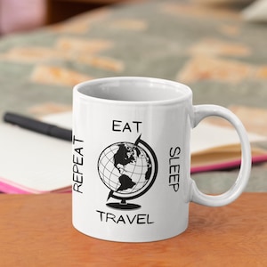 Eat Sleep Travel Repeat Coffee Mug - Adventure Gift