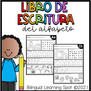 May include: A colorful Spanish alphabet writing workbook with the title "LIBRO DE ESCRITURA del alfabeto". The workbook features tracing exercises for letters and words, with illustrations and the text "Bilingual Learning Spot ©2021". A cartoon character holds a pencil.