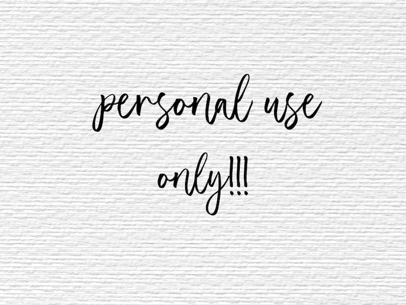 May include: Black and white text on a white background that reads "personal use only!!!"