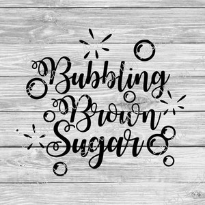 Bubbling Brown Sugar SVG for tshirt or decal | brown sugar png | vector cut file for cricut