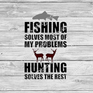 La pesca resuelve la mayoría de mis problemas, la caza resuelve el resto png / pesca SVG / divertido pescador clipart / SVG para Cricut