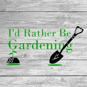 I&#39;d rather be gardening svg | png for tshirt or decal | love garden | funny gardener vector cut file