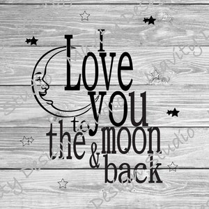 I love you to the moon and back PNG for tshirt or decal | SVG for sign or gift | vector cut file for wall decal