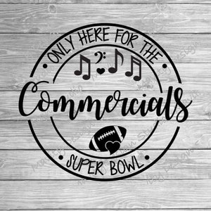 Lustige Super Bowl PNG für Tshirt | Ich bin nur wegen der kommerziellen SVG | für Damen | Silhouette | Cricut | Sublimation