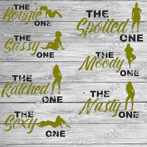 May include: A digital design sheet with six different designs featuring a silhouette of a woman in various poses. Each design includes the text "The" followed by a descriptive word like "Sassy", "Moody", "Spotted", "Katched", "Bougie", and "Nasty" and the word "One". The designs are in black and green on a woodgrain background.