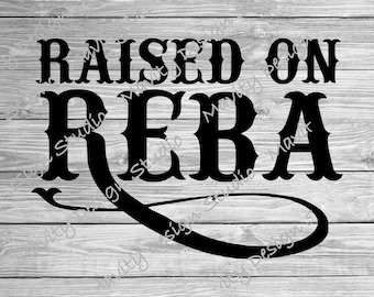 Raised on Reba SVG for tshirt or decal | files for cricut | country music | cameo | silhouette