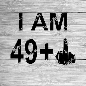 50th birthday svg | funny adult inappropriate middle finger svg | I am 49 plus one | for him | for her