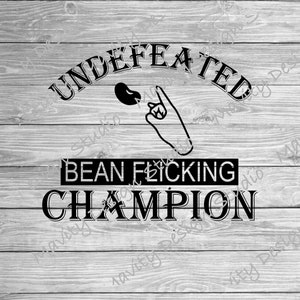 Unbesiegter Bean Flick Champion SVG | unangemessener Humor | SVG für Männer | Dateien schneiden | Cricut | PNG-Datei | Erwachsenen svg für Shirts |