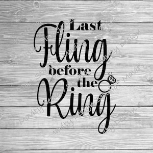 Last Fling before the ring svg | Hochzeitssvg | Braut svg | Brautparty svg | png Datei | Junggesellin | Engagement