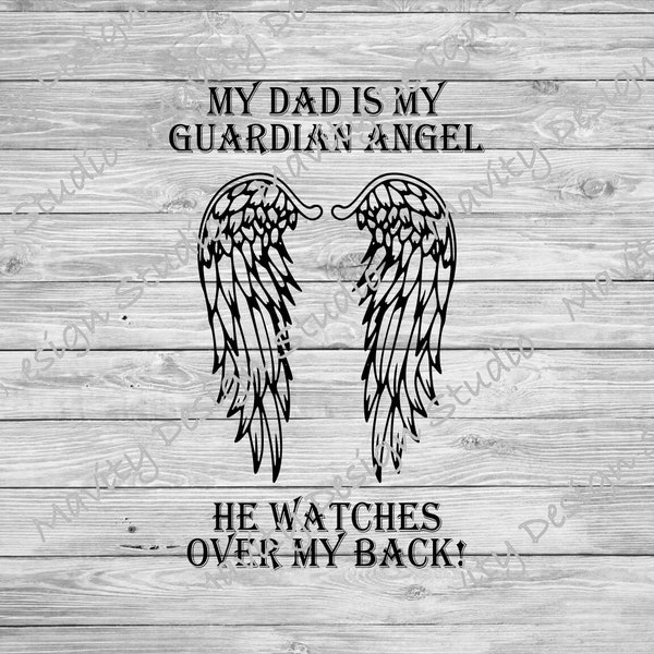 My dad is my guardian angel he watches over my back SVG for tshirt | father memorial PNG for back of shirt | wings | rip | cricut |