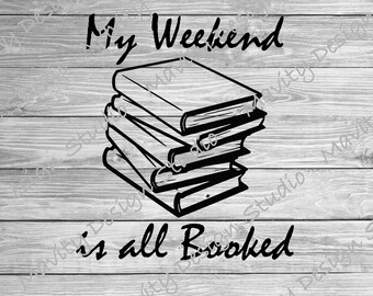 My Weekend is All Booked SVG PNG: Reader Bookworm Design (Digital Download)