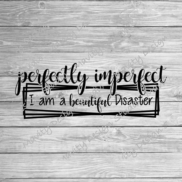 perfectly imperfect I am a beautiful disaster PNG for tshirt | minimalist svg for cricut | cute tshirt design | for teen | | for women