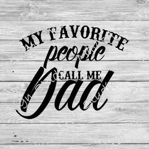 My favorite people call me dad svg | fathers day png | vector cut file for dads birthday | clipart for him